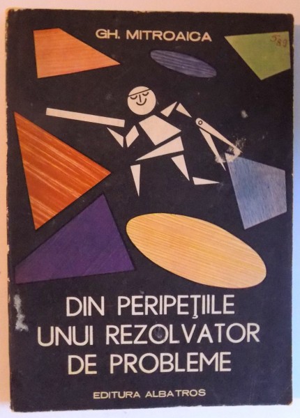 DIN PERIPETIILE UNUI REZOLVATOR DE PROBLEME de GH. MITROAICA , 1987