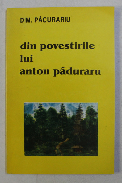 DIN POVESTIRILE LUI ANTON PADURARU de DIM . PACURARIU, 1998 , DEDICATIE*