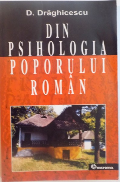 DIN PSIHOLOGIA POPORULUI ROMAN de D. DRAGHICESCU, 2006