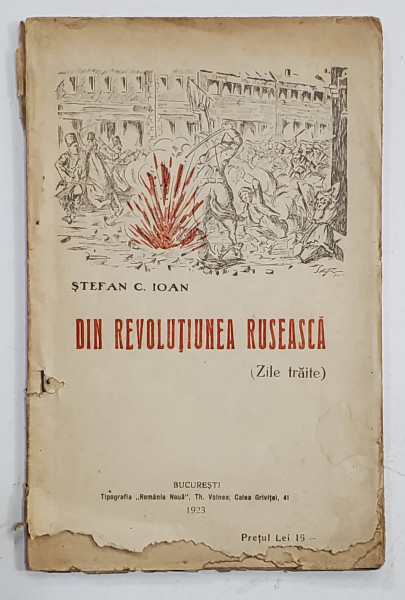 DIN REVOLUTIUNEA RUSEASCA ( ZILE TRAITE ) de STEFAN C. IOAN , 1923 , DEDICATIE *