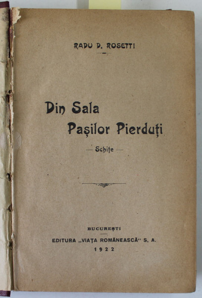 DIN SALA PASILOR PIERDUTI / PRINTRE PICATURI de RADU D. ROSETII , COLIGAT DE DOUA CARTI , 1921-1922