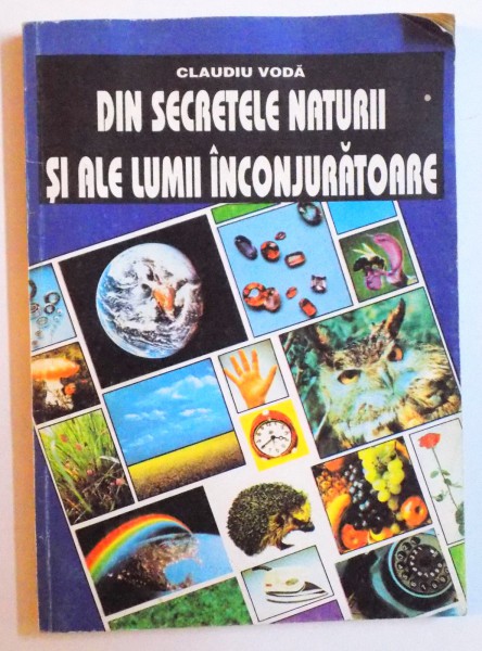 DIN SECRETELE NATURII SI ALE LUMII INCONJURATOARE de CLAUDIU VODA , 1995