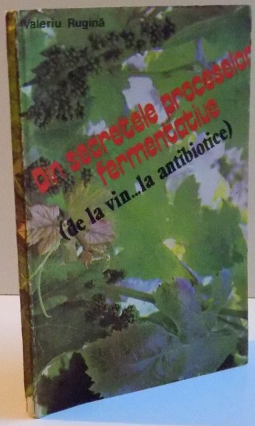 DIN SECRETELE PROCESELOR FERMENTATIVE DE LA VIN...LA ANTIBIOTICE , 1992