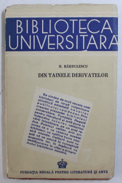 DIN TAINELE DERIVATELOR  - CUM SA INVETI SINGUR CALCULUL DIFERENTIAL SI INTEGRAL de N . BARBULESCU , 1943