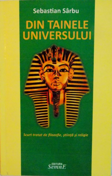 DIN TAINELE UNIVERSULUI de SEBASTIAN SARBU, 2010