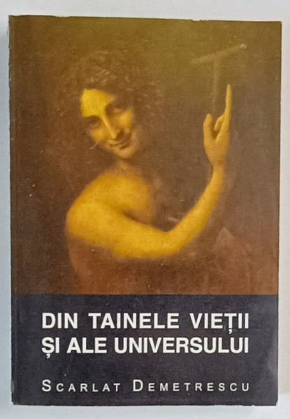 DIN TAINELE VIETII SI ALE UNIVERSULUI de SCARLAT DEMETRESCU , 1995