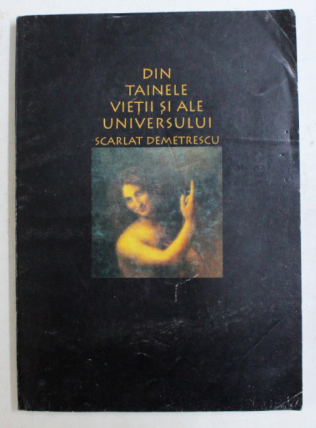 DIN TAINELE VIETII SI ALE UNIVERSULUI de SCARLAT DEMETRESCU , EDITURA EMET