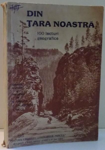 DIN TARA NOASTRA, 100 LECTURI GEOGRAFICE de N. BARLIBA, P. BALANESCU, T. VICOL