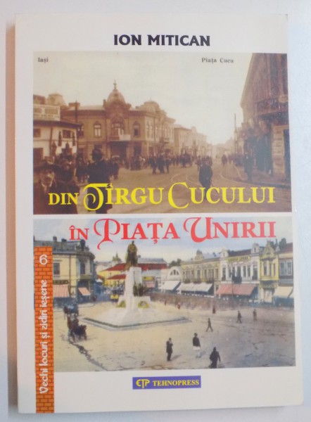 DIN TARGU CUCULUI IN PIATA UNIRII , ITINERAR SENTIMENTAL de ION MITICAN