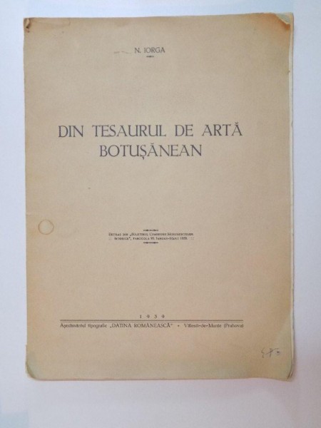 DIN TESAURUL DE ARTA BOTUSANEAN de NICOLAE IORGA , 1939