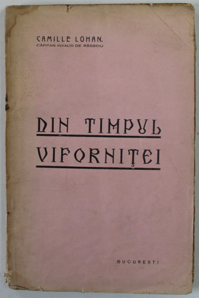 DIN TIMPUL VIFORNITEI de CAMILLE LOHAN, URME NESTERSE DIN SUFLETUL UNUI FOST OSTAS 1916- 1918, APARUTA 1928