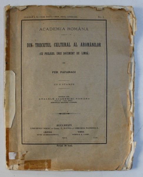 DIN TRECUTUL CULTURAL AL AROMANILOR ( CU PRILEJUL UNUI DOCUMENT DE LIMBA ) de PER. PAPAHAGI, BUCURESTI 1912