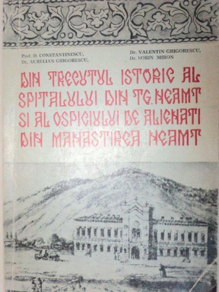 DIN TRECUTUL ISTORIC AL SPITALULUI DIN TARGU NEAMT SI AL OSPICIULUI DE ALIENATI DIN MANASTIREA NEAMT