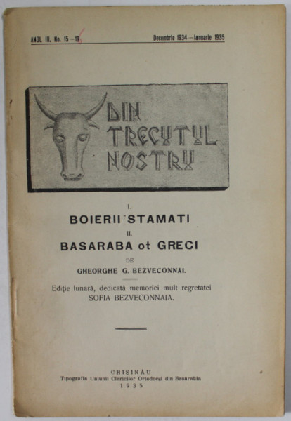DIN TRECUTUL NOSTRU ...REVISTA ISTORICA DEDICATA MULT REGRETATEI SOFIA BEZVECONNAIA , ANUL III  , NR. 15-19 ,  DEC. 1934 - IANUARIE 1935