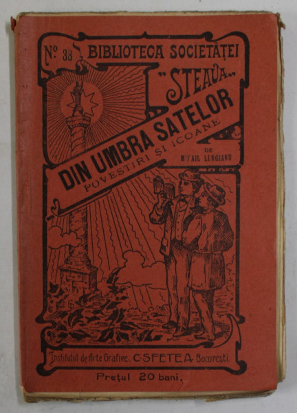 DIN UMBRA SATELOR , POVESTIRI SI ICOANE de MIHAIL LUNGIANU , 1913