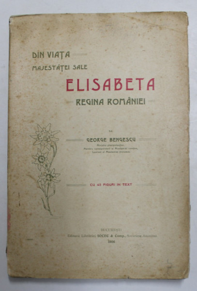 DIN VIATA MAJESTATEI SALE ELISABETA REGINA ROMANIEI de GEORGE BENGESCU (1906)