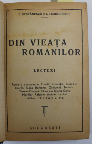 DIN VIATA ROMANILOR de L. STEFANESCU si I. TEODORESCU / ISTORIA PEDAGOGIEI de I. GAVANESCUL , COLIGAT DE DOUA CARTI , EDITII  INTERBELICE