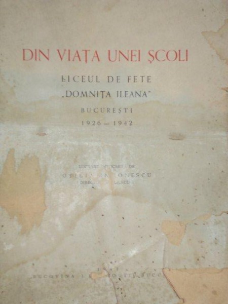 DIN VIATA UNEI SCOLI- LICEUL DE FETE" DOMNITA ILEANA" BUCURESTI 1926-1942