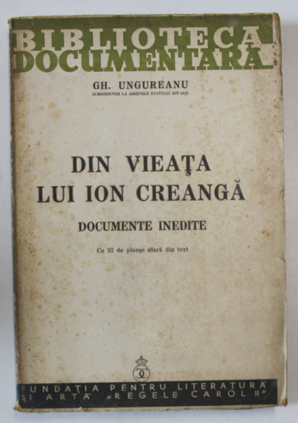 DIN VIEATA LUI ION CREANGA. DOCUMENTE INEDITE de GH. UNGUREANU  1940