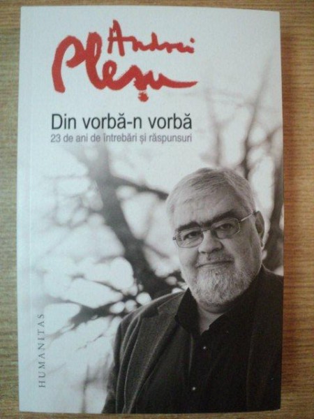 DIN VORBA - N VORBA 23 DE ANI DE INTREBARI SI RASPUNSURI de ANDREI PLESU , 2013