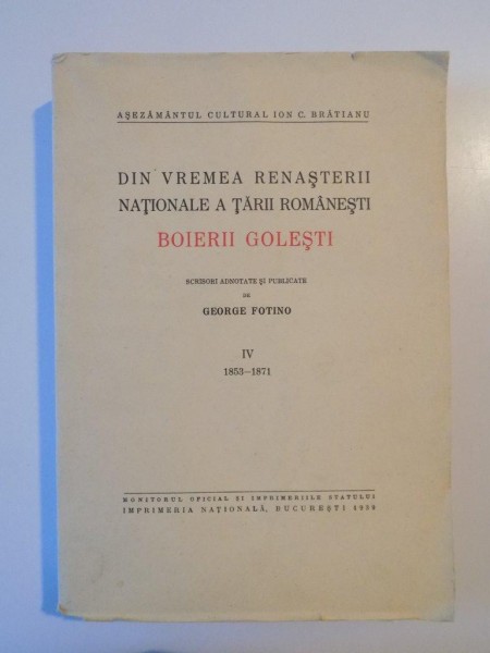 DIN VREMEA RENASTERII NATIONALE A TARII ROMANESTI- BOIERII GOLESTI- GEORGE FOTINO VOL- IV