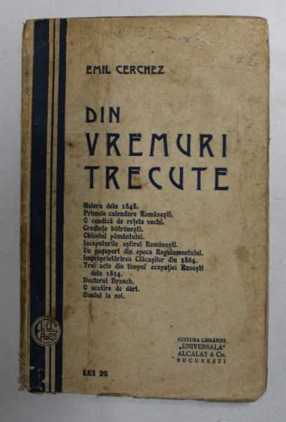 DIN VREMURI TRECUTE - MEMORIALISTICA de  EMIL CERCHEZ , 1932 , PREZINTA PETE SI URME DE UZURA *