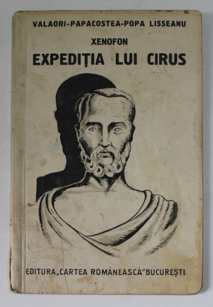 DIN XENOFON - EXPEDITIA LUI CIRUS SI INTOARCEREA CELOR ZECE MII , LOCURI ALESE , TEXT GREC INSOTIT DE NOTE EXPLICATIVE SI UN INDICE AL TERMENILOR TEHNICI , 1935