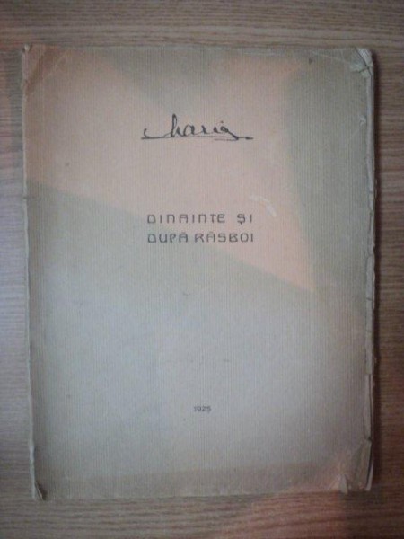 DINAINTE SI DUPA RASBOI - MARIA( REGINA ROMANIEI) 1925
