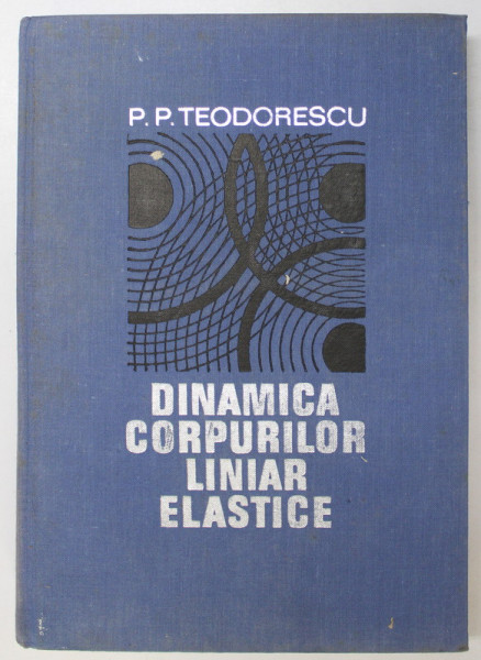 DINAMICA CORPURILOR LINIAR ELASTICE de P. P. TEODORESCU , 1972