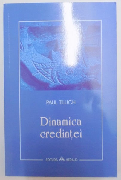 DINAMICA CREDINTEI de PAUL TILLICH , 2007