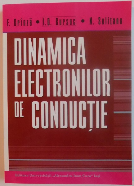 DINAMICA ELECTRONILOR DE CONDUCTIE de F. BRINZA, I.D. BURSUC si N. SULITANU , 2005