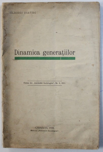 DINAMICA GENERATIILOR de CLAUDIU USATIUC , EXTRAS DIN " INSEMNARI SOCIOLOGICE " NR. 9 / 1937 , 1938 , DEDICATIE*