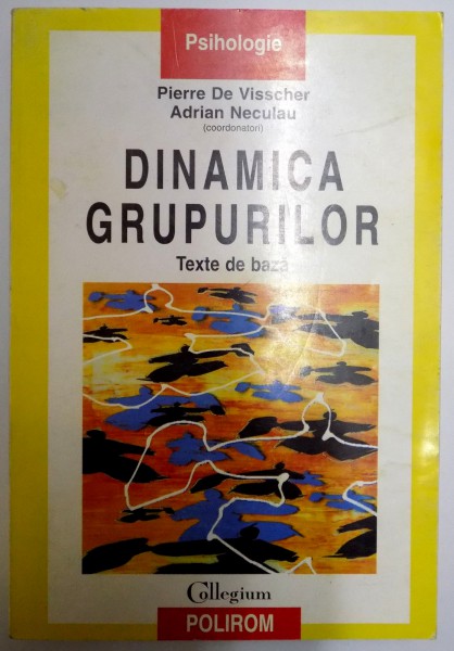 DINAMICA GRUPURILOR , TEXTE DE BAZA de PIERRE DE VISSCHER , ADRIAN NECULAU , 2001