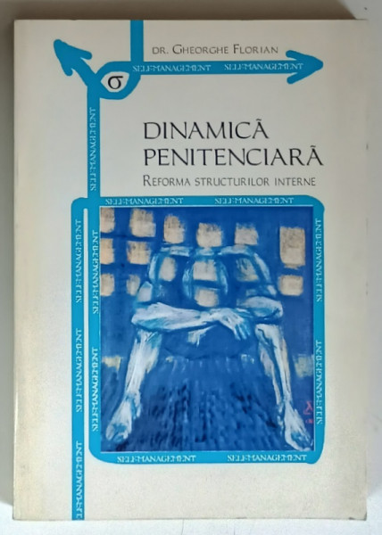 DINAMICA PENITENCIARA , REFORMA STRUCTURILOR INTERNE de GHEORGHE FLORIAN , 1998