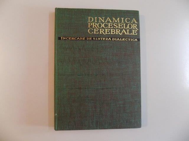 DINAMICA PROCESELOR CEREBRALE , INCERCARE DE SINTEZA DIALECTICA de A. KREINDLER , 1967