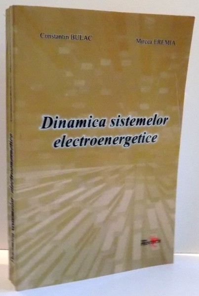 DINAMICA SISTEMELOR ELECTROENERGETICE de CONSTANTIN BULAC , 2006