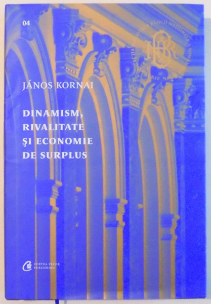 DINAMISM , RIVALITATE SI ECONOMIE DE SURPLUS de JANOS KORNAI , 2016