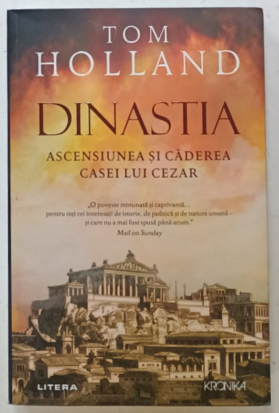 DINASTIA , ASCENSIUNEA SI CADEREA CASEI LUI CEZAR de TOM HOLLAND , 2024