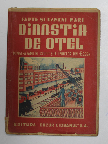 DINASTIA DE OTEL - POVESTEA FAMILIEI KRUPP SI A UZINELOR DIN ESSEN de MATEI ZAVIDEANU , EDITIE INTERBELICA