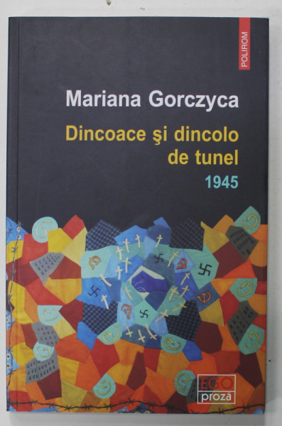 DINCOACE SI DINCOLO DE TUNEL : 1945 , roman de MARIANA GORCZYCA , 2019