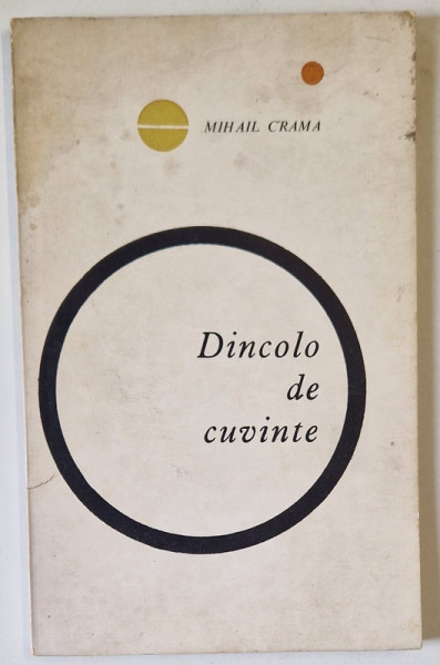 DINCOLO DE CUVINTE de MIHAIL CRAMA , 1967 *DEDICATIE