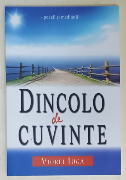 DINCOLO DE CUVINTE , poezii si meditatii de VIOREL IUGA , 2012