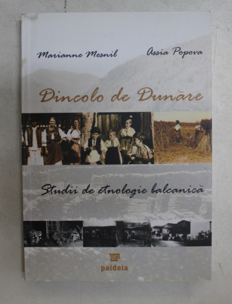 DINCOLO DE DUNARE,STUDII DE ETNOLOGIE BALCANICA de MARIANNE MESNIL , ASSIA POPOVA , 2007