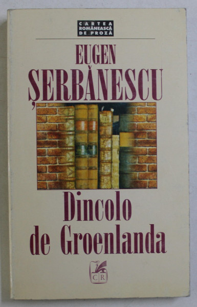 DINCOLO DE GROELANDA , roman de EUGEN SERBANESCU , 1997 *DEDICATIE