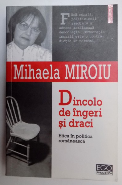 DINCOLO DE INGERI SI DRACI , ETICA IN POLITICA ROMANEASCA de MIHAELA MIROIU , 2007
