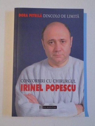 DINCOLO DE LIMITA , CONVORBIRI CU CHIRURGUL IRINEL POPESCU de DORA PETRILA , 2003