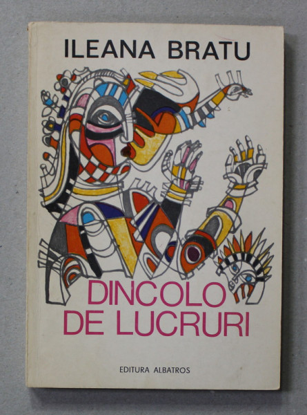 DINCOLO DE LUCRURI de ILEANA BRATU , 1981 , STERSATURI CU MARKERUL PE PAGINA DE GARDA *