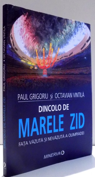 DINCOLO DE MARELE ZID - FATA NEVAZUTA A OLIMPIADEI de PAUL GRIGORIU si OCTAVIAN VINTILA , 2008