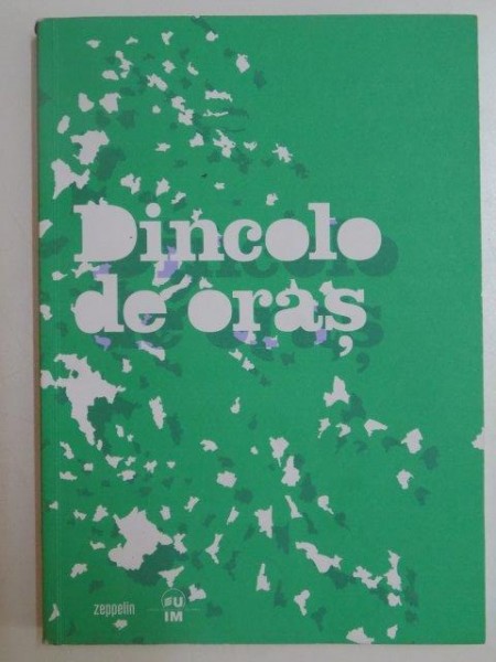 DINCOLO DE ORAS . BEYOND THE CITY