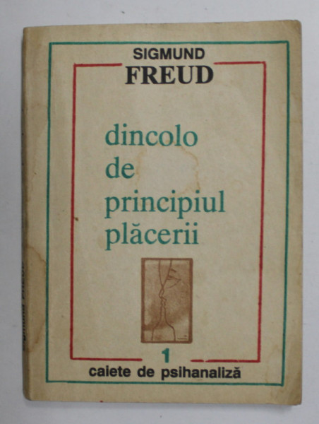 DINCOLO DE PRINCIPIUL PLACERII de SIGMUND FREUD , 1992 , prezinta urme de uzura